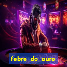 febre do ouro temporada 14